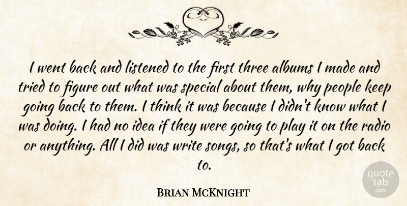 Brian McKnight Quote About Song, Writing, Thinking: I Went Back And Listened...