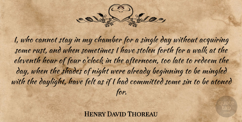 Henry David Thoreau Quote About Night, Hiking, Too Late: I Who Cannot Stay In...