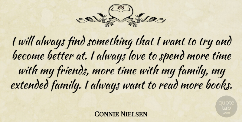 Connie Nielsen Quote About Book, Trying, Want: I Will Always Find Something...
