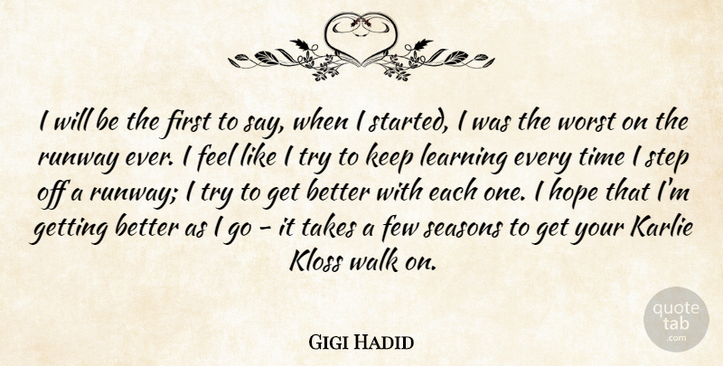 Gigi Hadid Quote About Few, Hope, Learning, Runway, Seasons: I Will Be The First...