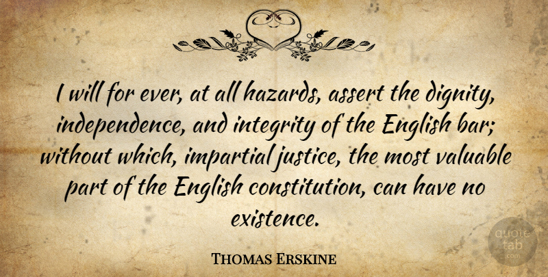 Thomas Erskine Quote About Assert, English, Impartial, Valuable: I Will For Ever At...
