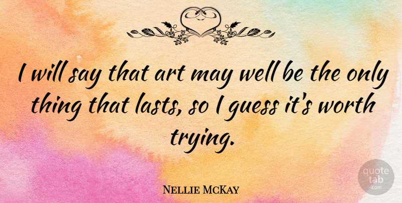 Nellie McKay Quote About Art, Trying, May: I Will Say That Art...