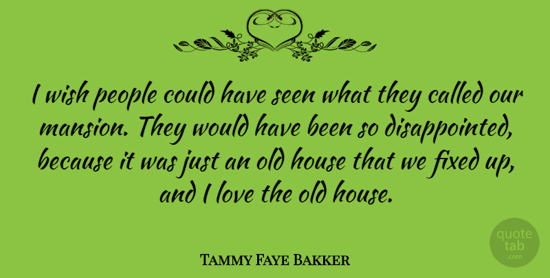 Tammy Faye Bakker Quote About Fixed, Love, People, Seen: I Wish People Could Have...