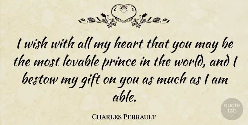 Charles Perrault Quote About Heart, Wish, World: I Wish With All My...
