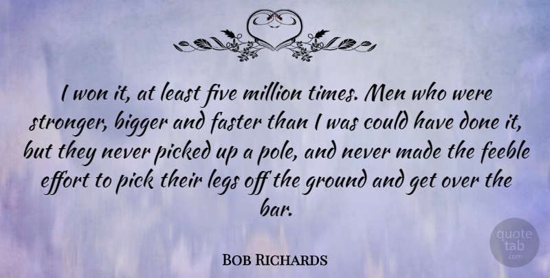 Bob Richards Quote About American Athlete, Bigger, Faster, Feeble, Five: I Won It At Least...