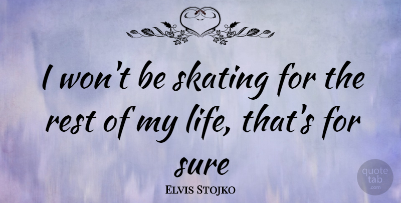 Elvis Stojko Quote About Skating: I Wont Be Skating For...