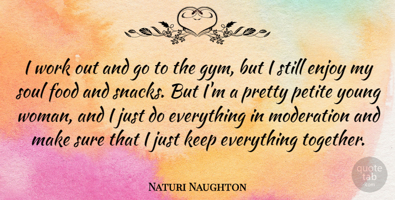 Naturi Naughton Quote About Snacks, Work Out, Soul: I Work Out And Go...