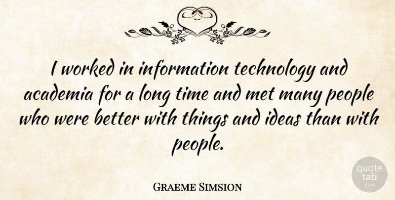 Graeme Simsion Quote About Technology, Ideas, Long: I Worked In Information Technology...