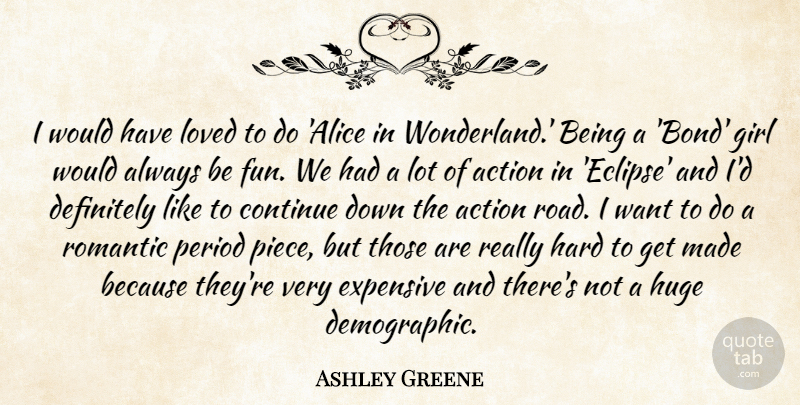 Ashley Greene Quote About Girl, Fun, Wonderland: I Would Have Loved To...