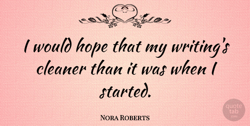 Nora Roberts Quote About Writing, Cleaners: I Would Hope That My...