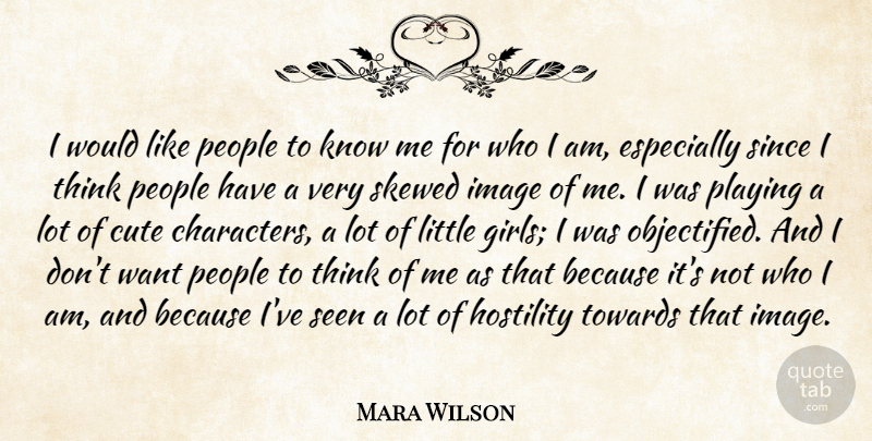 Mara Wilson Quote About Hostility, Image, People, Playing, Since: I Would Like People To...