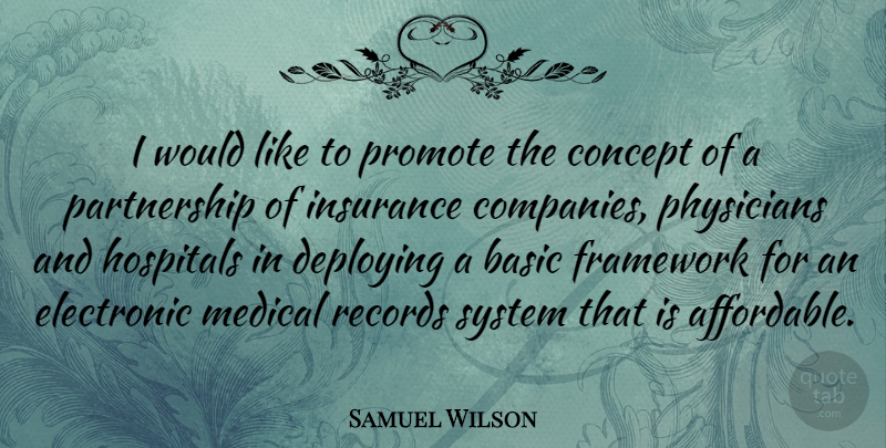 Samuel Wilson Quote About Physicians, Records, Medical: I Would Like To Promote...