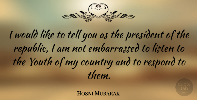 Hosni Mubarak Quote About Country, Respond: I Would Like To Tell...