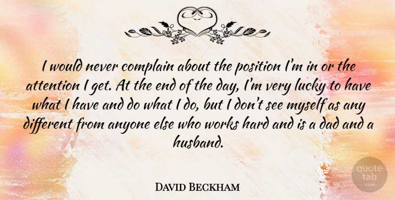 David Beckham Quote About Inspirational, Husband, Dad: I Would Never Complain About...