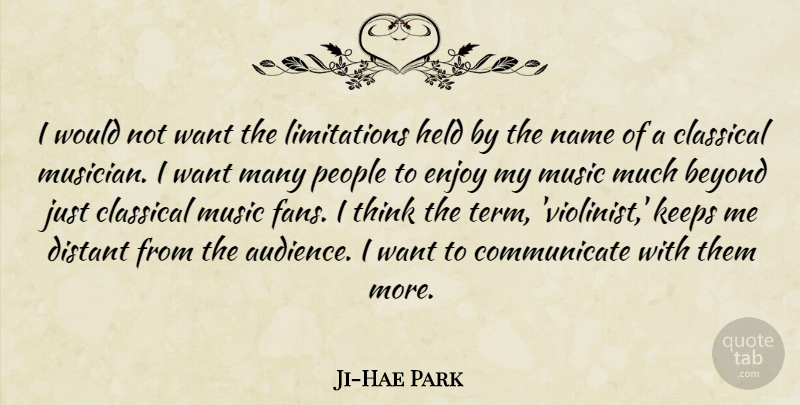 Ji-Hae Park Quote About Classical, Distant, Held, Keeps, Music: I Would Not Want The...