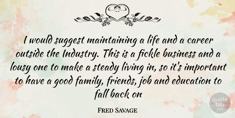Fred Savage Quote About Jobs, Fall, Careers: I Would Suggest Maintaining A...