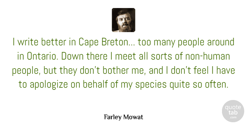Farley Mowat Quote About Writing, People, Capes: I Write Better In Cape...
