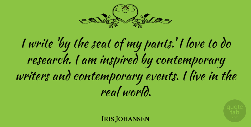 Iris Johansen Quote About Real, Writing, Research: I Write By The Seat...