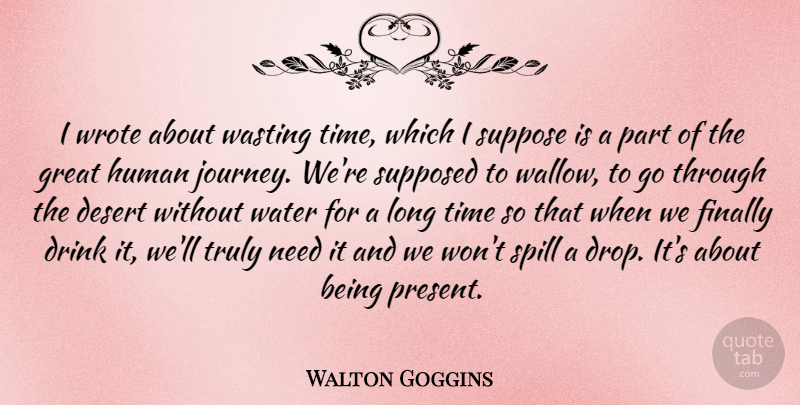 Walton Goggins Quote About Journey, Water, Long: I Wrote About Wasting Time...