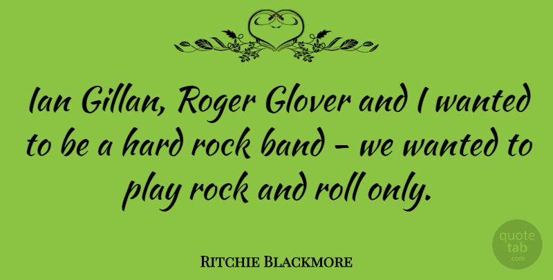 Ritchie Blackmore Quote About Rock And Roll, Play, Rocks: Ian Gillan Roger Glover And...