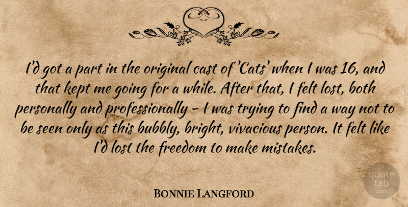 Bonnie Langford Quote About Both, Cast, Felt, Freedom, Kept: Id Got A Part In...