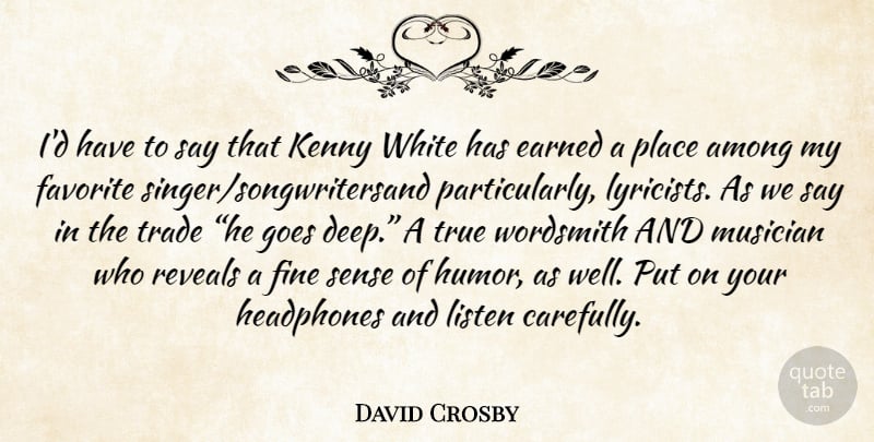 David Crosby Quote About White, Singers, Musician: Id Have To Say That...