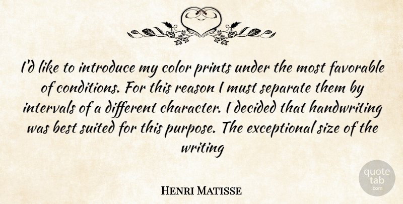 Henri Matisse Quote About Best, Color, Decided, Favorable, Intervals: Id Like To Introduce My...