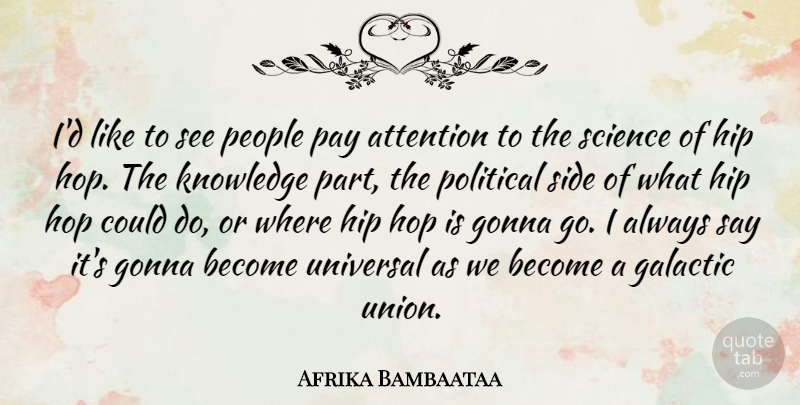 Afrika Bambaataa Quote About People, Hip Hop, Political: Id Like To See People...
