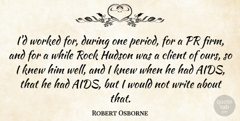 Robert Osborne Quote About Hudson, Knew, Worked: Id Worked For During One...