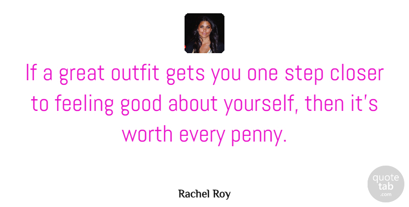 Rachel Roy Quote About Feel Good, Feelings, Pennies: If A Great Outfit Gets...