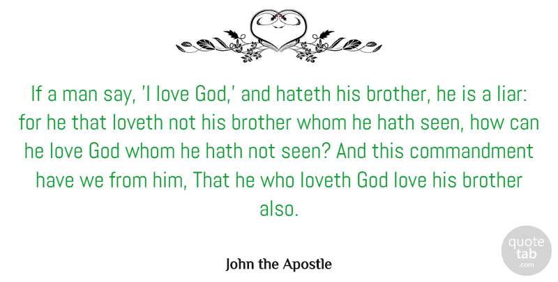 John the Apostle Quote About God, Hath, Love, Loveth, Man: If A Man Say I...