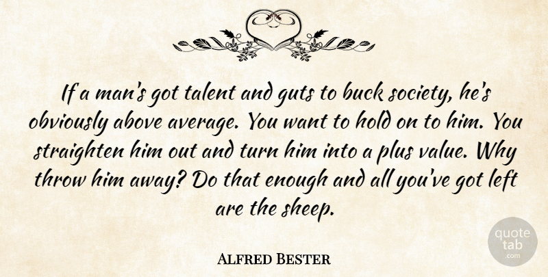 Alfred Bester Quote About Men, Sheep, Average: If A Mans Got Talent...