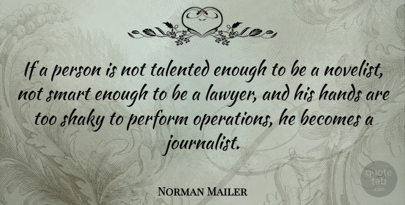 Norman Mailer Quote About Smart, Hands, Literature: If A Person Is Not...