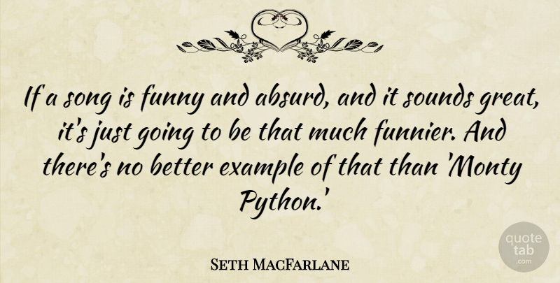 Seth MacFarlane Quote About Song, Python, Sound: If A Song Is Funny...