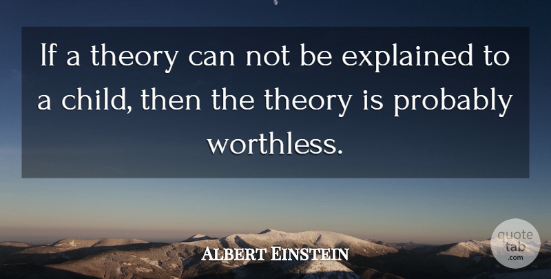 Albert Einstein Quote About Children, Theory, Can Not: If A Theory Can Not...