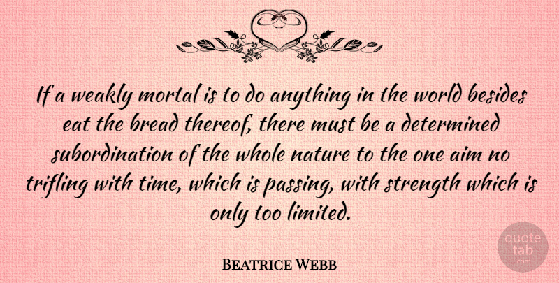 Beatrice Webb Quote About Demise, World, Bread: If A Weakly Mortal Is...