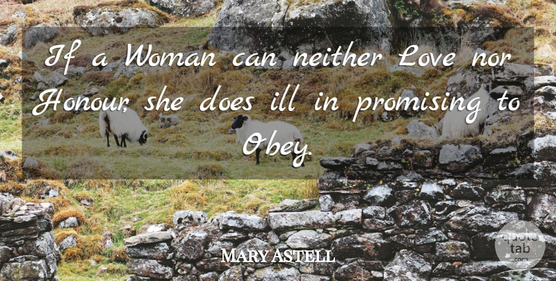 Mary Astell Quote About Doe, Ill, Honour: If A Woman Can Neither...