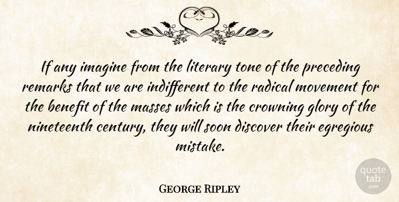 George Ripley Quote About American Activist, Benefit, Discover, Glory, Literary: If Any Imagine From The...