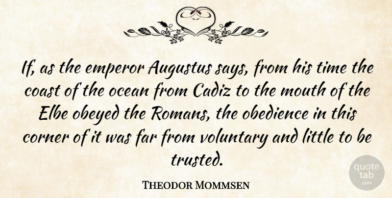 Theodor Mommsen Quote About Coast, Corner, Emperor, Far, Obedience: If As The Emperor Augustus...