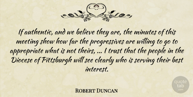 Robert Duncan Quote About Believe, Best, Clearly, Far, Meeting: If Authentic And We Believe...