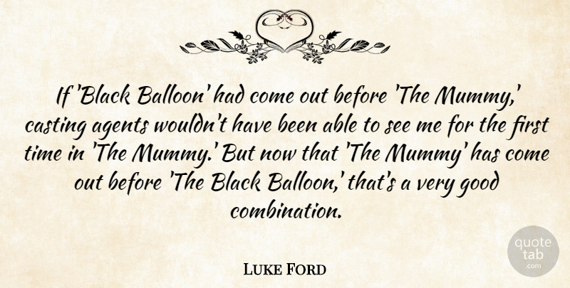 Luke Ford Quote About Black, Agents, Able: If Black Balloon Had Come...