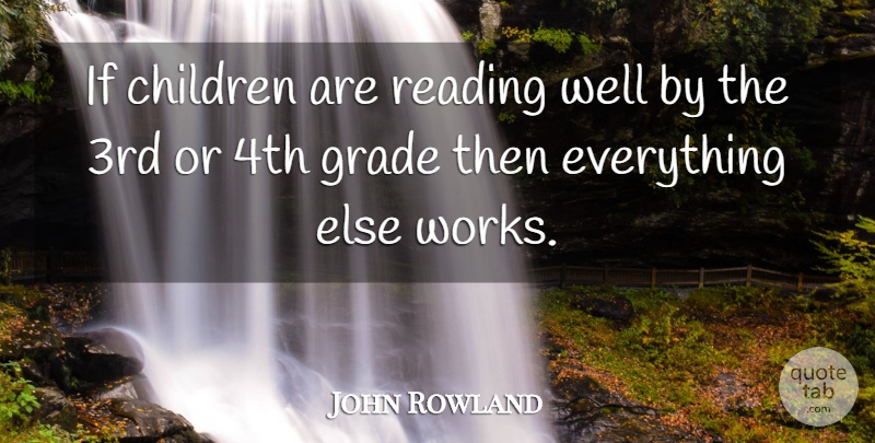John Rowland Quote About Children: If Children Are Reading Well...