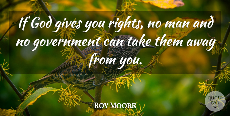 Roy Moore Quote About Men, Rights, Giving: If God Gives You Rights...