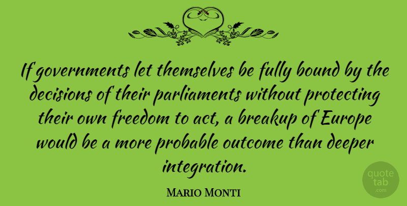 Mario Monti Quote About Breakup, Europe, Government: If Governments Let Themselves Be...