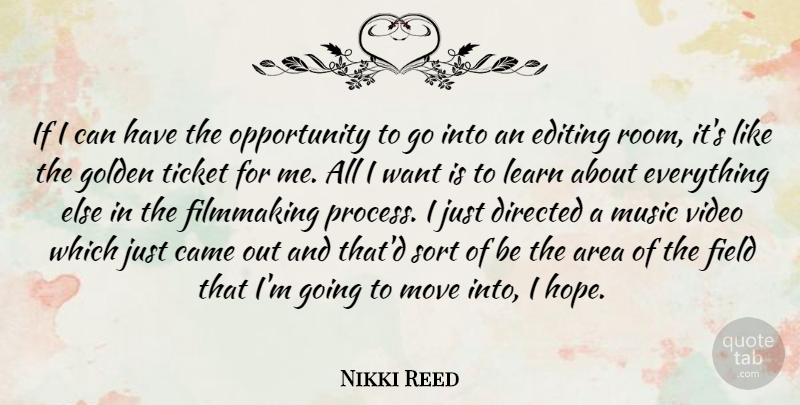 Nikki Reed Quote About Moving, Opportunity, Editing: If I Can Have The...
