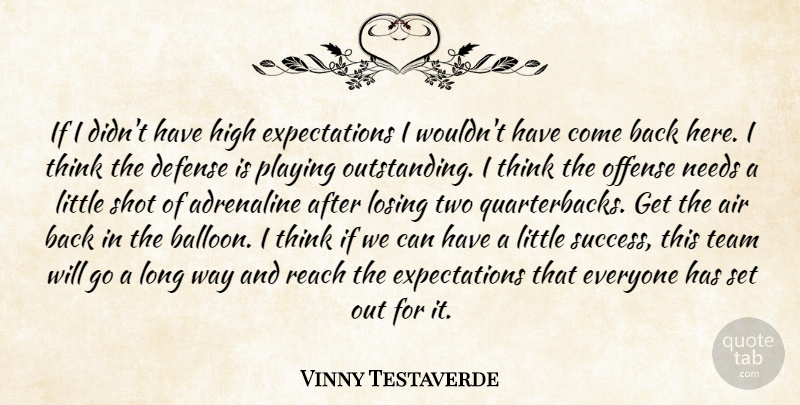 Vinny Testaverde Quote About Adrenaline, Air, Defense, High, Losing: If I Didnt Have High...