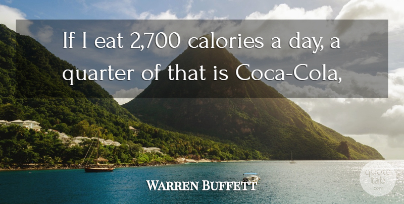 Warren Buffett Quote About Coca Cola, Calories, Quarters: If I Eat 2700 Calories...