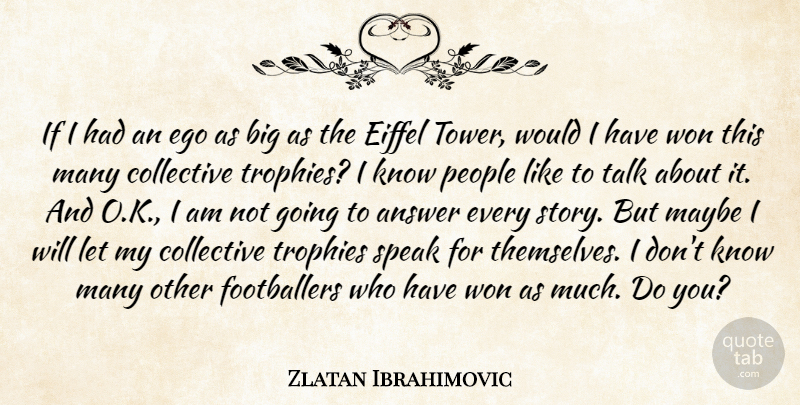 Zlatan Ibrahimovic Quote About Answer, Collective, Ego, Maybe, People: If I Had An Ego...