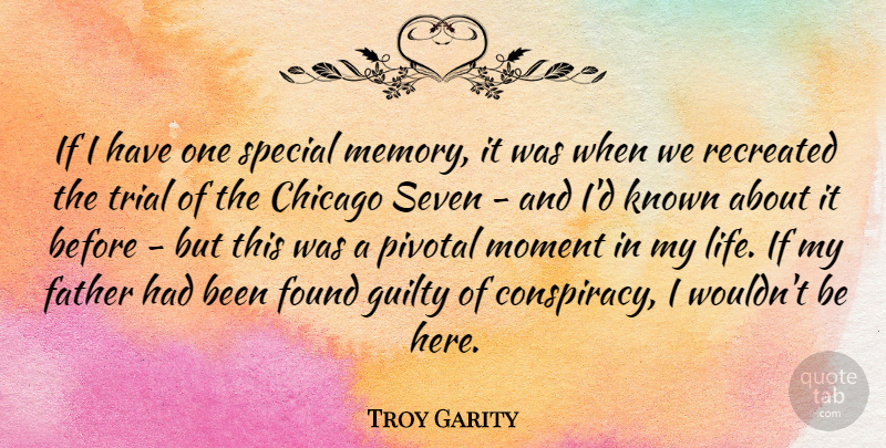Troy Garity Quote About Chicago, Found, Guilty, Known, Life: If I Have One Special...