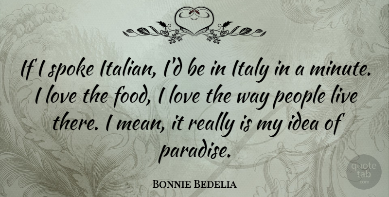 Bonnie Bedelia Quote About Mean, Italian, Ideas: If I Spoke Italian Id...